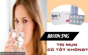 thuốc uống trị mụn Biotin 5mg có tốt không
